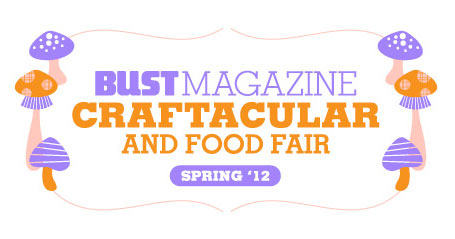The BUST Magazine Craftacular and Food Fair