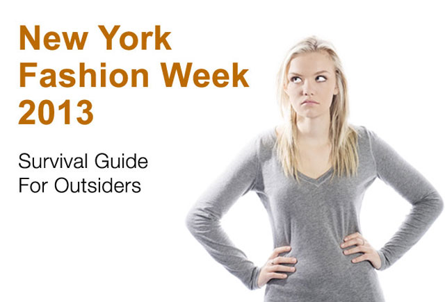 New York Fashion Week 2013 – Survival Guide For Outsiders